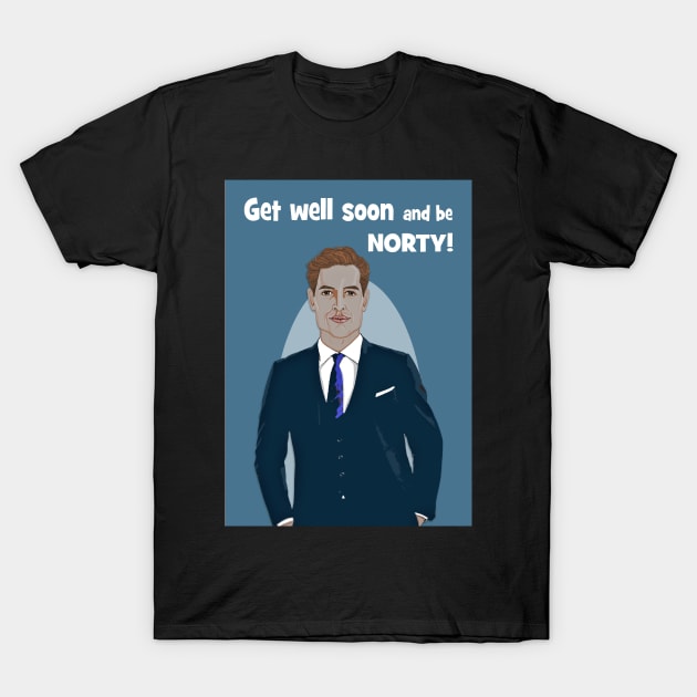 Get well soon and be Norty T-Shirt by Happyoninside